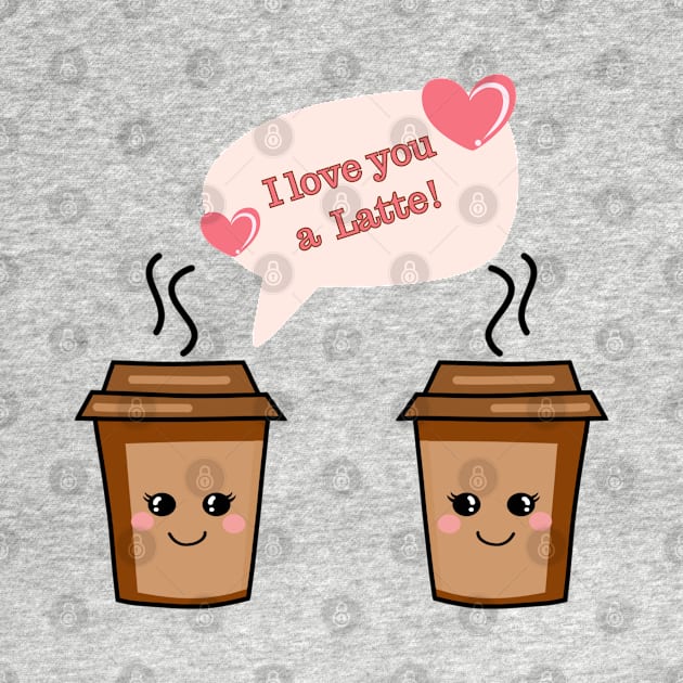 I Love You A Latte by Lunarix Designs